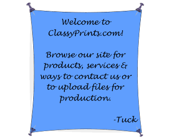 Welcome to ClassyPrints.com Browse our site for products, services & ways to contact us.